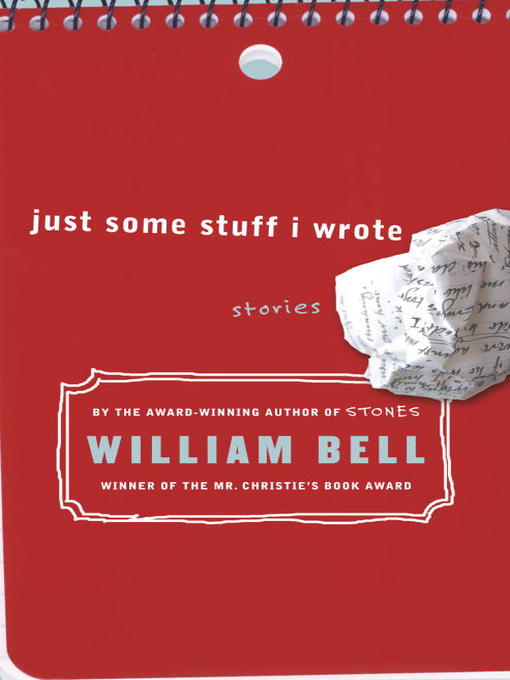 Title details for Just Some Stuff I Wrote by William Bell - Available